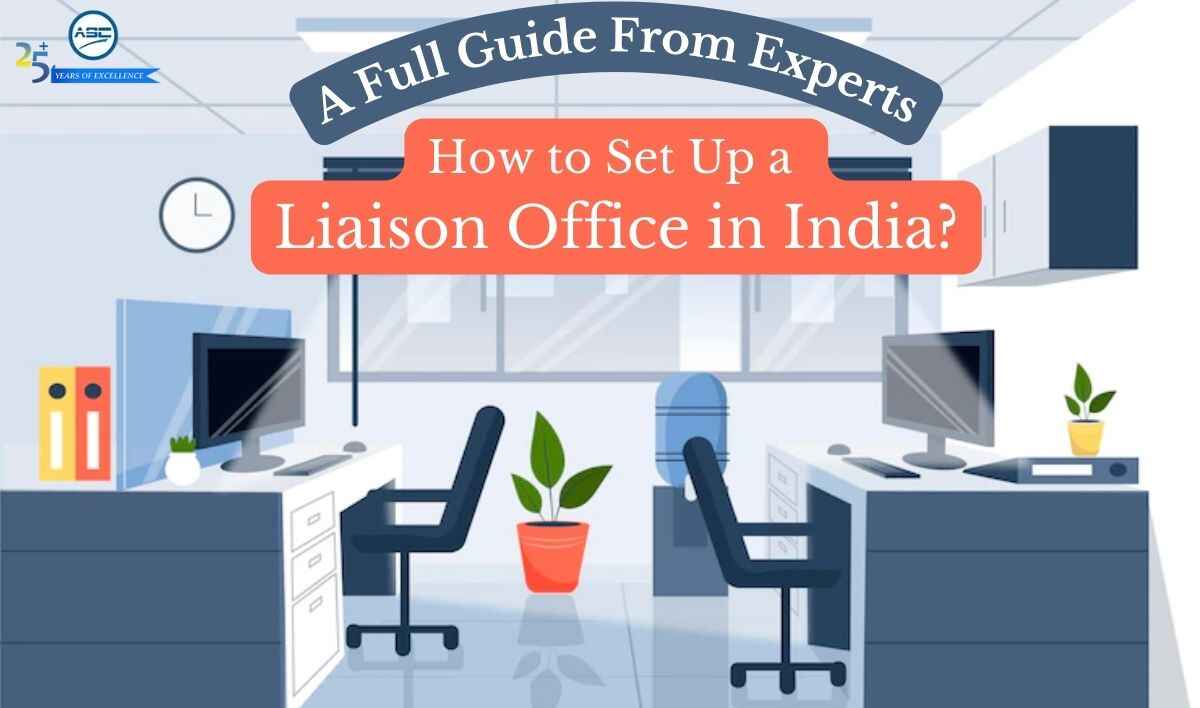 Procedure of Setting up of a Liaison office in India- Representative Office